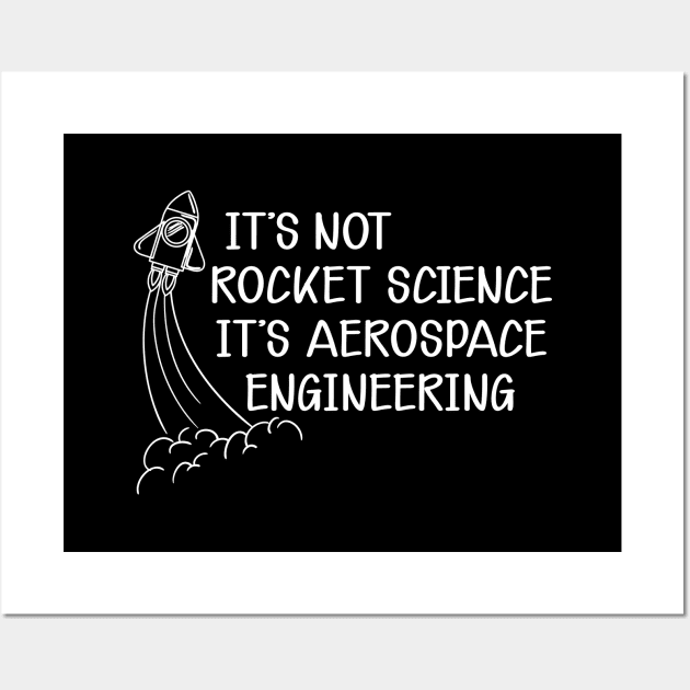 Aerospace Engineer - It's not rocket science It's aerospace engineering Wall Art by KC Happy Shop